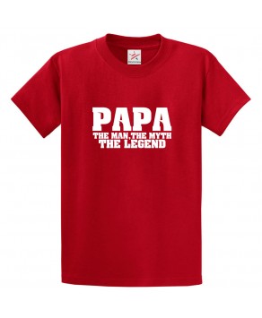 Papa The Man, The Myth, The Legend Unisex Kids and Adults T-Shirt
